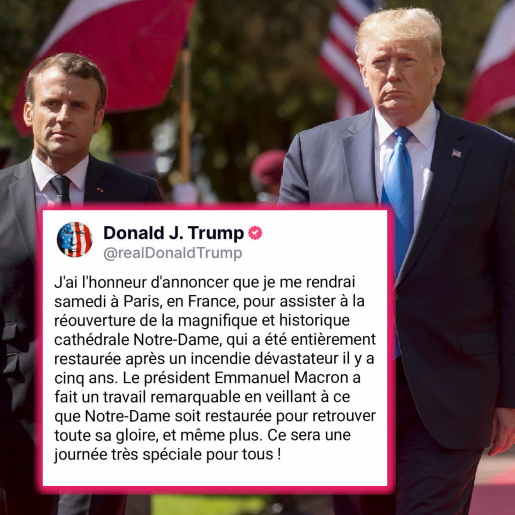 Trump à Notre Dame, pour rappeler à Macron qu’il a un dossier plus épais qu’un missel.